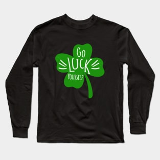 Funny Go Luck Yourself St Patricks Day Lucky Clover Shamrock Long Sleeve T-Shirt